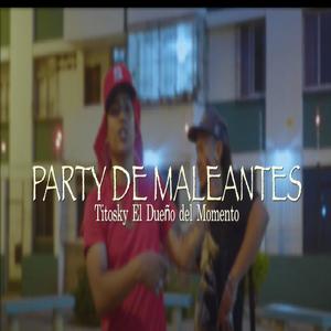 PARTY DE MALEANTES (Explicit)