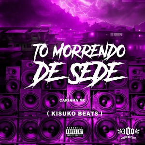 TO MORRENDO DE SEDE (Explicit)