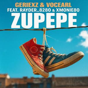 Zupepe (feat. VocEarl, Rayder_8280, XMonie80 & Geriexz)