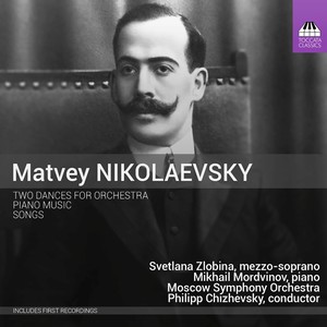 NIKOLAEVSKY, M.: Vocal Music / Orchestral Dances (Zlobina, Mordvinov, Moscow Symphony, Chizhevsky)