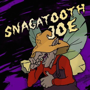 Snagatooth Joe