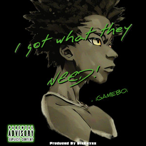 I Got What They Need (Explicit)