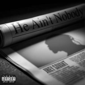 He Ain't Nobody (Explicit)