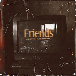 Friends (feat. Taiojr & Bad Boy Mook)