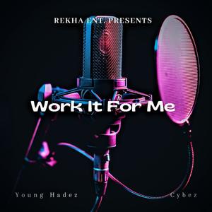 Work It For Me (feat. Cybez) [Explicit]