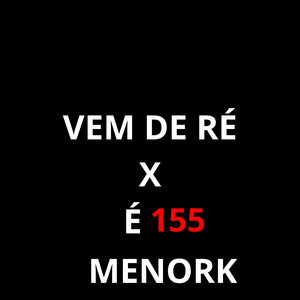 VEM DE RÉ X É 155 (Explicit)