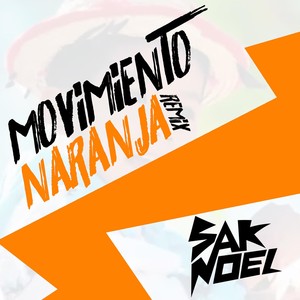 Movimiento Naranja (Sak Noel Remix)