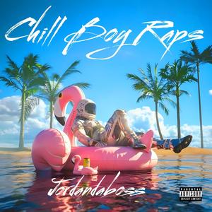 Chill Boy Raps (Explicit)