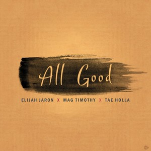 All Good (feat. Elijah Jaron & Tae Holla)