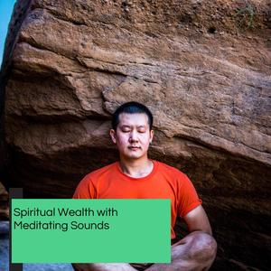 Spiritual Wealth With Meditating Sounds