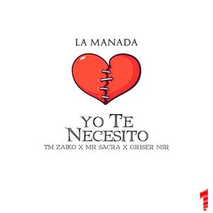 Yo Te Necesito (feat. Tm Zaiko, Griser Nsr & Mr Sacra) (Explicit)