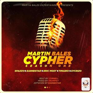 Martin Bales Cypher Season One (feat. Spazzo, Earnestar, Eric Most, Timaiko & Sycrizo) (Explicit)