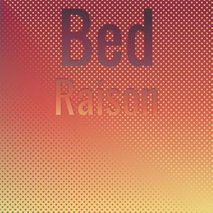 Bed Raison