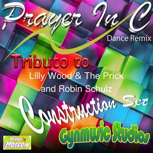 Prayer in C: Tribute to Lilly Wood, The Prick, Robin Schulz (Dance Remix Construction Set)