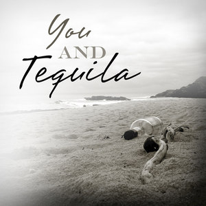 You And Tequila