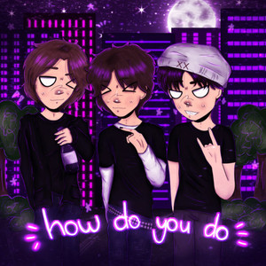 how do you do (Explicit)