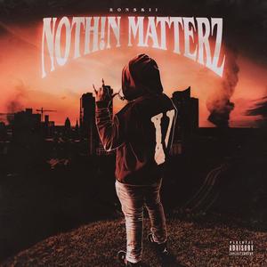 Noth!n Matterz (Explicit)