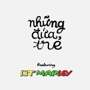 Những Đứa Trẻ / Lit Marley (Live at 13 Studio)