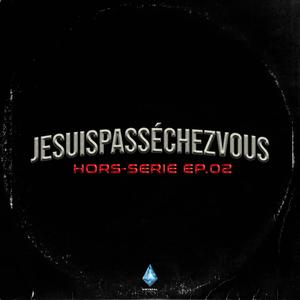 Hors-Série ep.02 - Jesuispasséchezvous (Explicit)