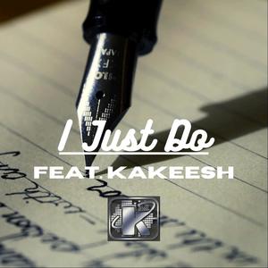 I Just Do(feat. Kakeesh) (Explicit)
