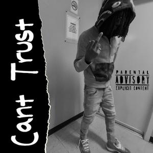 Can't Trust (Explicit)