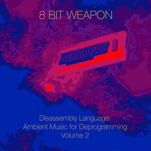 Disassembly Language: Ambient Music for Deprogramming, Vol. 2