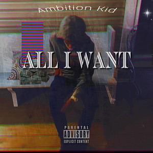 All I Want (Explicit)