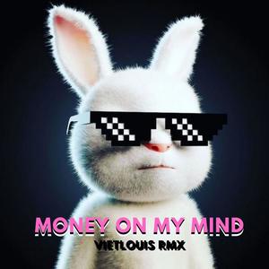 Money On My Mind (VietLouis Remix|Explicit)