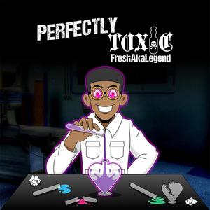 PERFECTLY TOXIC (Explicit)