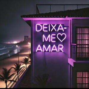 Deixa-me ♡ Amar (feat. Atl.Denzo) [Explicit]