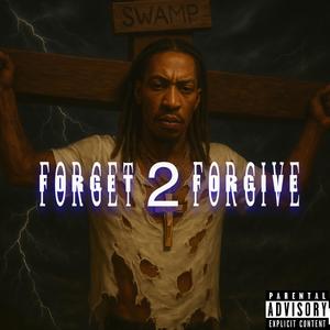 Forget 2 Forgive (Explicit)