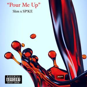 Pour Me Up (feat. SPIKE) [Explicit]