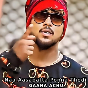 Naa Aasapatta Ponna Thedi