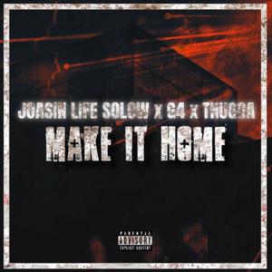 MAKE IT HOME (feat. G4 & THUGGA) (Explicit)