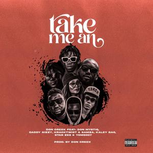 take me an (feat. Don Mystiq, Daddy Gizzy, Kracktwist, Samza, Kaley Bag, Star Zee & Yoms007) (Explicit)