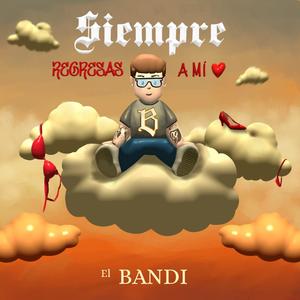 Siempre regresas a mi