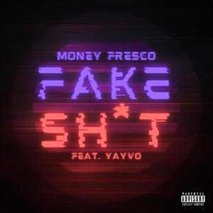 Fake **** (feat. Yayvo) [Explicit]