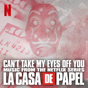 Can't take my eyes off you (Music from The Netflix Series "La Casa de Papel")