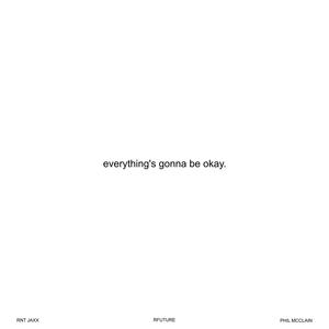 everything's gonna be okay(feat. RNT Jaxx & Phil Mcclain)