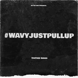 #WavyJustPullUp (Episode 1) (feat. Pablo Pleasure) [Explicit]