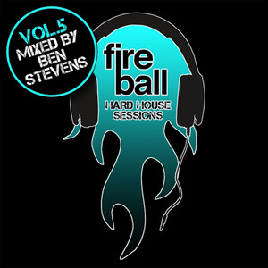 Fireball: Hard House Sessions, Vol. 5 (Mixed by Ben Stevens)