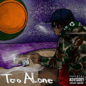 Too Alone (Explicit)