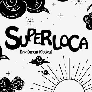 Super Super Loca (Explicit)