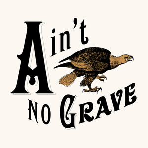 Ain’t No Grave