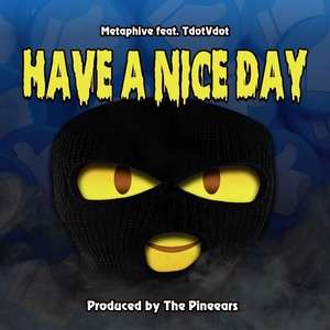 Have a Nice Day (feat. Tdotvdot)