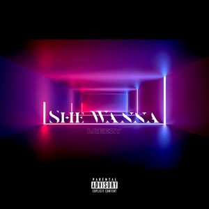 She Wanna (Explicit)