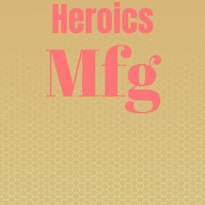 Heroics Mfg