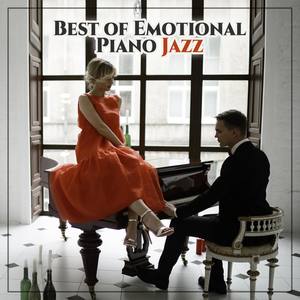 Best of Emotional Piano Jazz (Best Background Piano Music for Relaxation and Deep Sleep, Sexy Jazz f