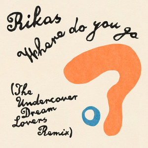 Where Do You Go? (The Undercover Dream Lovers Remix)