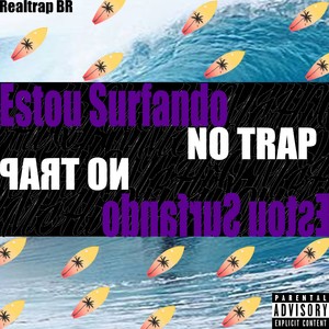 Estou Surfando no Trap
